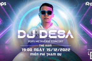 POPS mang DJ Desa và fan đến nền tảng metaverse