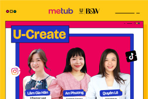 Metub hợp tác Unilever mở khoá tiềm năng nhà sáng tạo nội dung với chương trình U-CADEMY