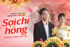 DANHKA, Hana Cẩm Tiên bùng nổ trong “Sợi Chỉ Hồng”